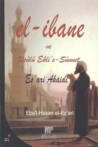 El-İbane ve Usulü Ehli's-Sünnet %20 indirimli Ebu'l-Hasan Ali b. İsmai