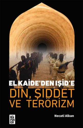 El Kaide’den Işid’e Din, Şiddet Ve Terörizm %18 indirimli Necati Alkan