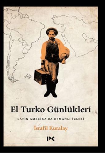 El Turko Günlükleri - Latin Amerika’da Osmanlı İzleri %17 indirimli İs