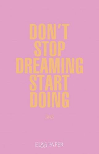 Ela’s Paper Don't Stop Dreaming Start Doing 365 %20 indirimli Kolektif