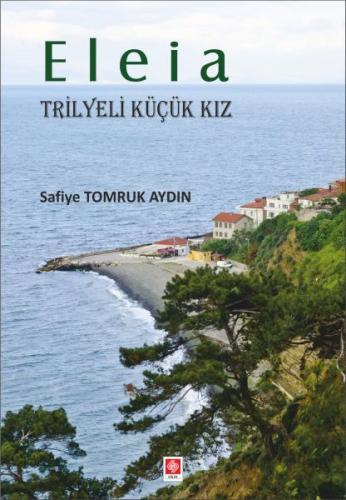 Eleia - Trilyeli Küçük Kız Safiye Tomruk Aydın