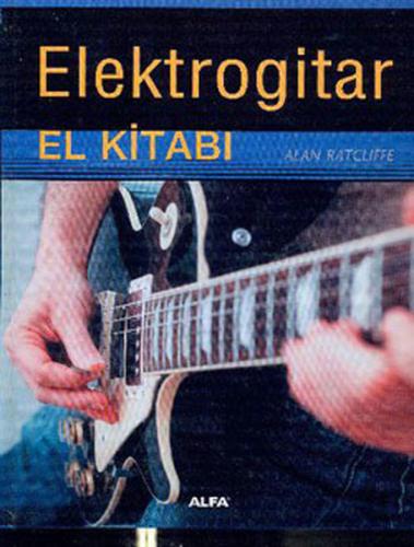 Elektrogitar El Kitabı %10 indirimli Alan Ratcliffe