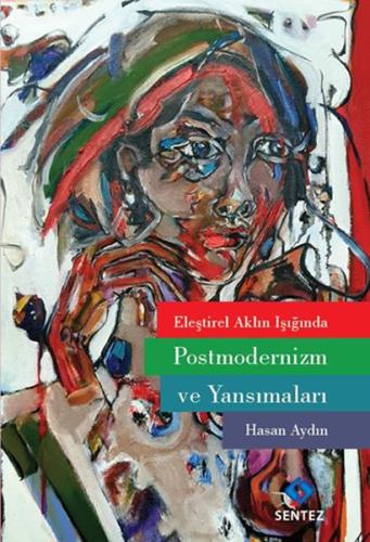 Eleştirel Aklın Işığında Postmodernizm ve Yansımaları %10 indirimli Ha