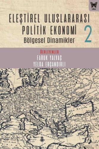 Eleştirel Uluslararası Politik Ekonomi 2 Bölgesel Dinamikler %10 indir