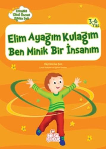 Elim Ayağım Kulağım Ben Minik Bir İnsanım - Etkinlikli Okul Öncesi Eği