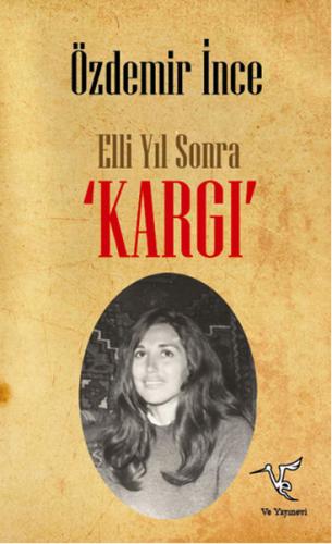 Elli Yıl Sonra 'Kargı' Özdemir İnce