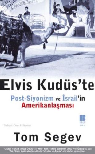 Elvis Kudüs’te Post-Siyonizm ve İsrail’in Amerikanlaşması Tom Segev