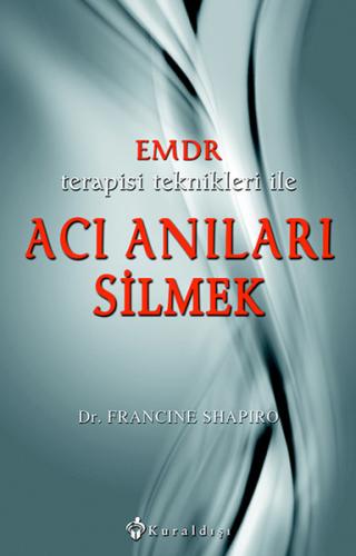 EMDR Terapisi Teknikleri ile Acı Anıları Silmek %16 indirimli Francine