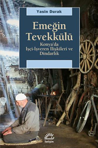 Emeğin Tevekkülü Konya'da İşçi-İşveren İlişkileri ve Dindarlık %10 ind