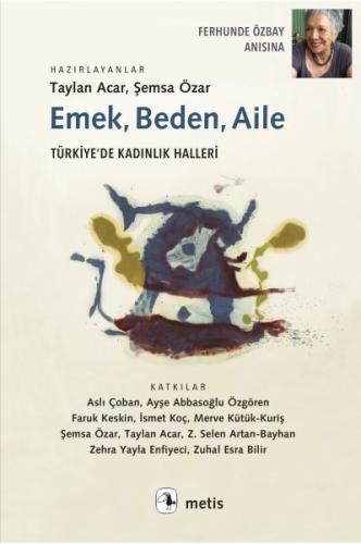 Emek, Beden, Aile - Türkiye’de Kadınlık Halleri %10 indirimli Şemsa Öz