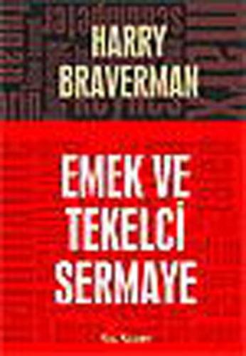 Emek ve Tekelci Sermaye Harry Braverman