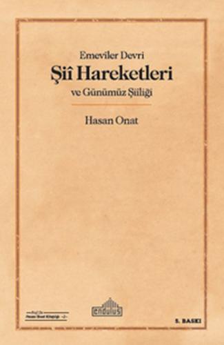 Emeviler Devri Şii Hareketleri ve Günümüz Şiiliği %20 indirimli Hasan 