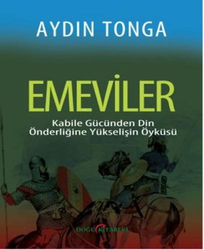 Emeviler Kabile Gücünden Din Önderliğine Yükselişin Öyküsü Aydın Tonga