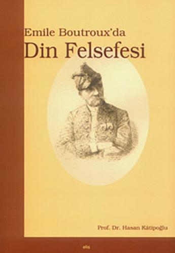 Emile Boutrouxda Din Felsefesi %20 indirimli Hasan Katipoğlu