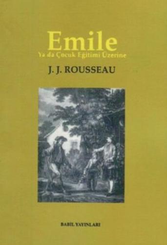 Emile Ya da Çocuk Eğitimi Üzerine Jean-Jacques Rousseau