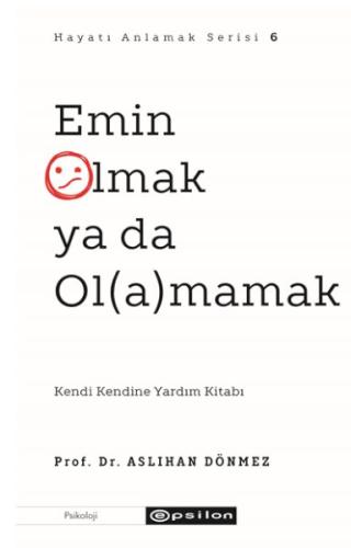 Emin Olmak ya da Ol(a)mamak %10 indirimli Prof. Dr. Aslıhan Dönmez