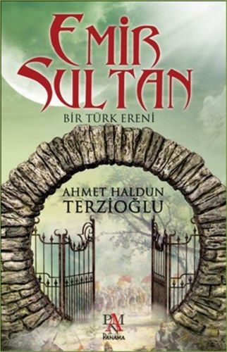 Emir Sultan - Bir Türk Ereni Ahmet Haldun Terzioğlu