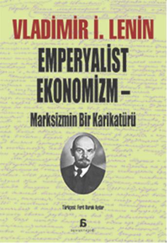 Emperyalist Ekonomizm - Marksizmin Bir Karikatürü Vladimir İlyiç Lenin