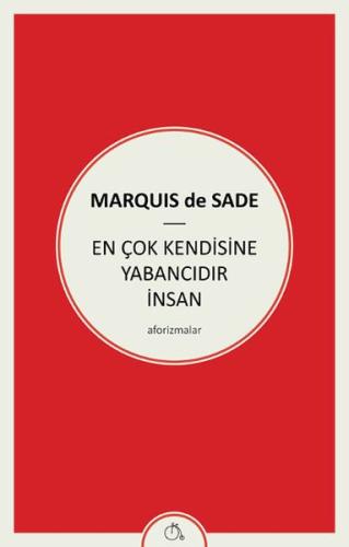 En Çok Kendisine Yabancıdır İnsan Marquis de Sade