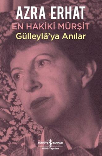 En Hakiki Murşit Gülleyla'ya Anılar %31 indirimli Azra Erhat