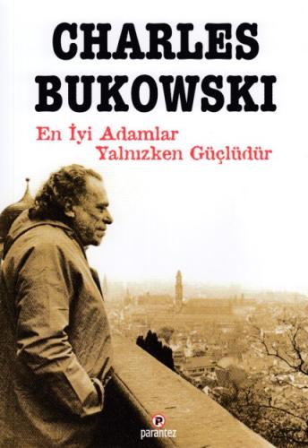 En İyi Adamlar Yalnızken Güçlüdür Charles Bukowski