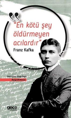 En Kötü Şey Öldürmeyen Acılardır %20 indirimli Franz Kafka