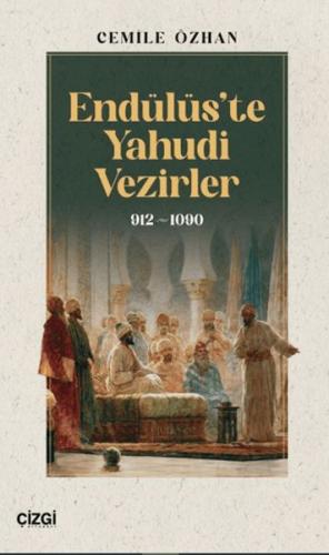 Endülüs’te Yahudi Vezirler 912-1090 Cemile Özhan