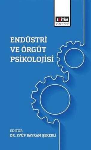 Endüstri Ve Örgüt Psikolojisi %3 indirimli Eyüp Bayram Şekerli