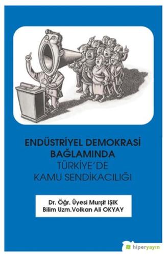 Endüstriyel Demokrasi Bağlamında Türkiye’de Kamu Sendikacılığı %15 ind