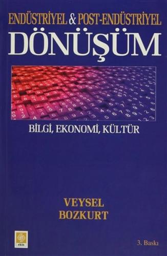 Endüstriyel ve Post-Endüstriyel Dönüşüm - Bilgi, Ekonomi, Kültür Veyse