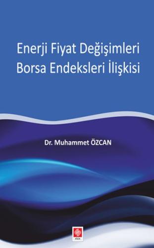 Enerji Fiyat Değişimleri Borsa Endeksleri İlişkisi Muhammet Özcan