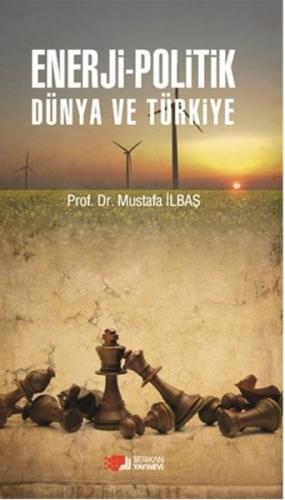 Enerji-Politik Dünya Ve Türkiye %10 indirimli Mustafa İlbaş