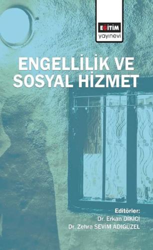 Engellilik ve Sosyal Hizmet %3 indirimli Erkan Dikici