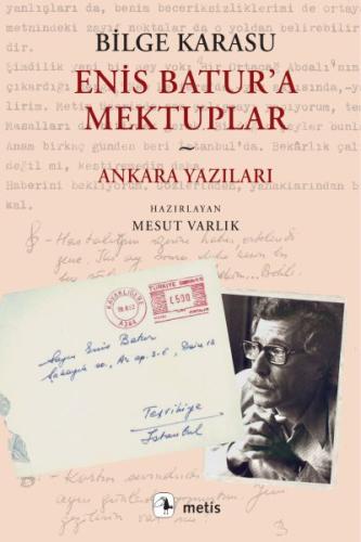 Enis Batur’a Mektuplar ve Ankara Yazıları %10 indirimli Bilge Karasu