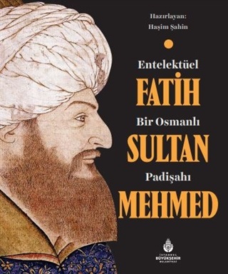 Entelektüel Bir Osmanlı Padişahı Fatih Sultan Mehmed %14 indirimli Haş
