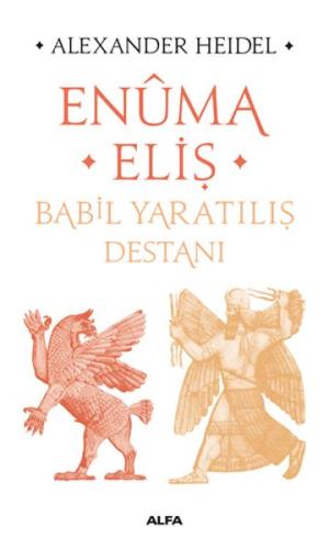 Enuma Eliş-Babil Yaratılış Destanı %10 indirimli Alexander Heidel