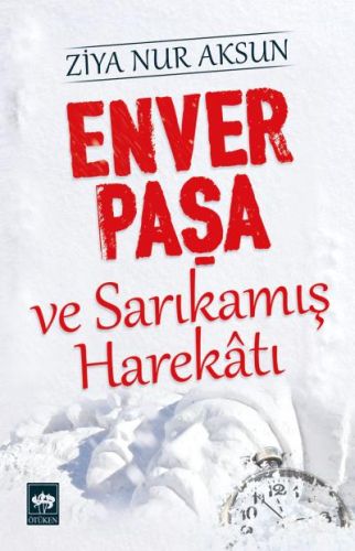 Enver Paşa ve Sarıkamış Harekatı %19 indirimli Ziya Nur Aksun