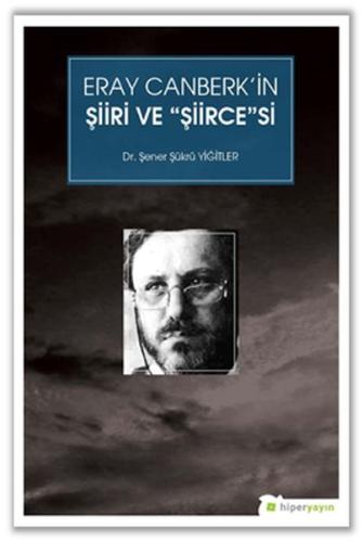 Eray Canberk’in Şiiri ve "Şiirce"si %15 indirimli Şener Şükrü Yiğitler