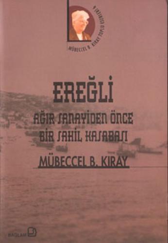 Ereğli / Ağır Sanayiden Önce Bir Sahil Kasabası Mübeccel B. Kıray