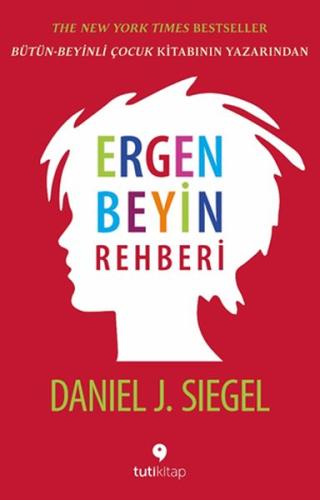 Ergen Beyin Rehberi - Ergen Beyninin Gücü ve Amacı Daniel J. Siegel