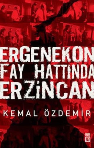 Ergenekon Fay Hattında Erzincan Kemal Özdemir