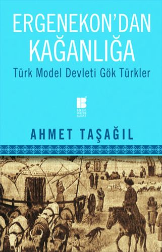 Ergenekon'dan Kağanlığa Ahmet Taşağıl