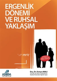 Ergenlik Dönemi ve Ruhsal Yaklaşım %25 indirimli Doç. Dr. Osman Abalı