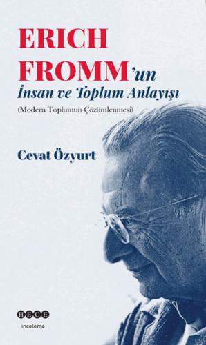 Eric Fromm'un İnsan ve Toplum Anlayışı Modern Toplumun Çözümlenmesi Ce