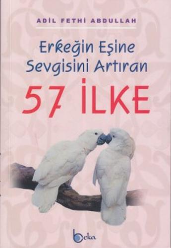 Erkeğin Eşine Sevgisini Artıran 57 İlke %23 indirimli Adil Fethi Abdul