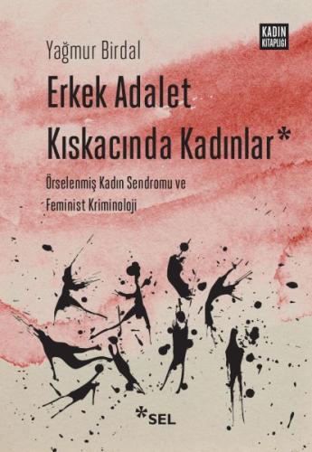 Erkek Adalet Kıskacında Kadınlar: Örselenmiş Kadın Sendromu ve Feminis