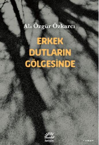 Erkek Dutların Gölgesinde Ali Özgür Özkarcı