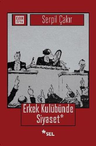 Erkek Kulübünde Siyaset %12 indirimli Serpil Çakır