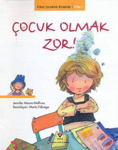 Erken Çocukluk Kitapları-Çocuk Olmak Zor! Jennifer Moore Mallinos