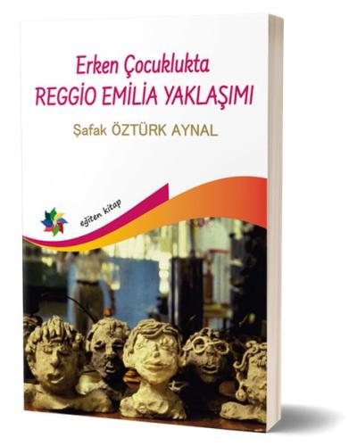 Erken Çocuklukta Reggio Emilia Yaklaşımı %10 indirimli Şafak Öztürk Ay